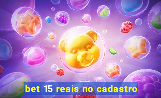 bet 15 reais no cadastro